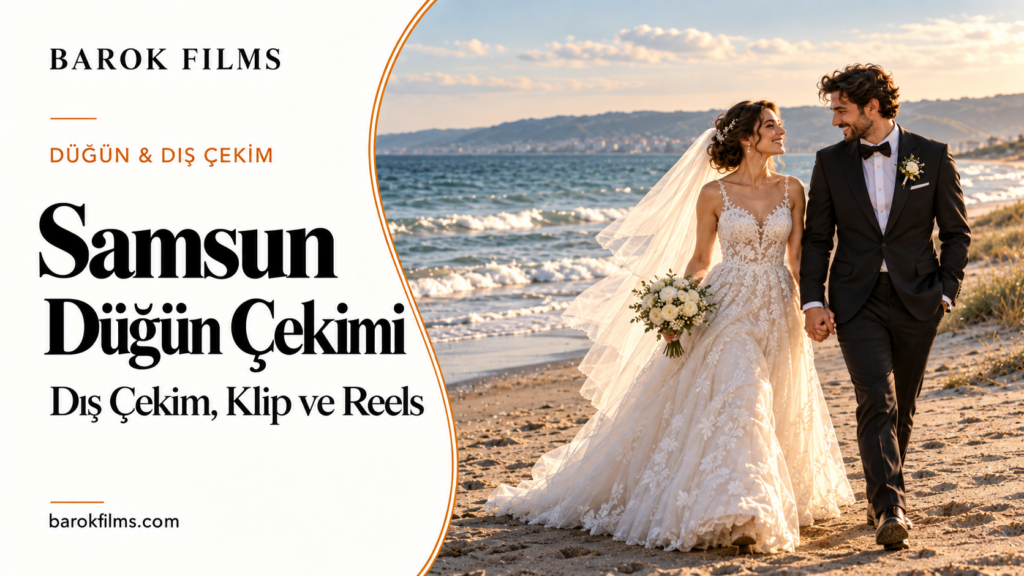 Samsun Düğün Çekimi ve Dış Çekim | Barok Films